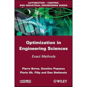 Wiley-ISTE Optimization in Engineering Sciences: Exact Methods (Iste) Wiley-ISTE Optimization in Engineering Sciences: Exact Methods (Iste)
