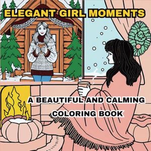 Achi, Med Elegant Girl Moments: A Beautiful and Calming Coloring Book for Adults and Teens: Unwind and Embrace the Cozy and Relaxing Beauty of Everyday Life Through Art Achi, Med Elegant Girl Moments: A Beautiful and Calming Coloring Book for Adults and Teens: Unwind and Embrace the Cozy and Relaxing Beauty of Everyday Life Through Art