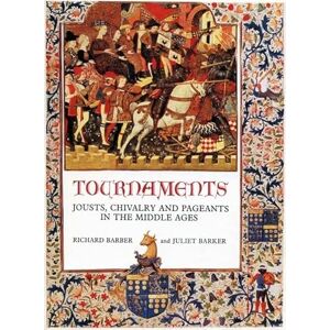 Barber, Richard Tournaments: Jousts, Chivalry and Pageants in the Middle Ages Barber, Richard Tournaments: Jousts, Chivalry and Pageants in the Middle Ages