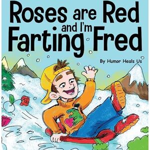 Heals Us, Humor Roses are Red, and I'm Farting Fred: A Funny Story About Famous Landmarks and a Boy Who Farts: 12 (Farting Adventures) Heals Us, Humor Roses are Red, and I'm Farting Fred: A Funny Story About Famous Landmarks and a Boy Who Farts: 12 (Farting Adventures)