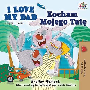 Admont, Shelley I Love My Dad (English Polish Bilingual Book) (English Polish Bilingual Collection) Admont, Shelley I Love My Dad (English Polish Bilingual Book) (English Polish Bilingual Collection)