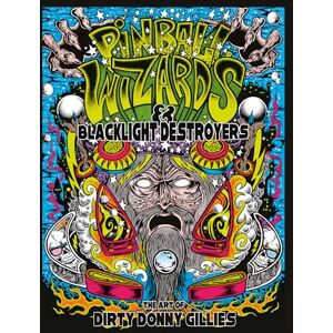 Donny Gillies Pinball Wizards & Blacklight Destroyers: The Art of Dirty Donny Gillies Pinball Wizards & Blacklight Destroyers: The Art of Dirty