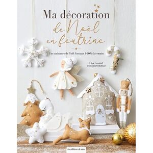 Louvet, Léa Ma décoration de Noël en feutrine Louvet, Léa Ma décoration de Noël en feutrine