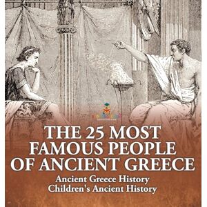 Baby Professor The 25 Most Famous People of Ancient Greece Ancient Greece History Children's Ancient History Baby Professor The 25 Most Famous People of Ancient Greece Ancient Greece History Children's Ancient History