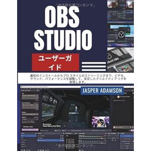 Jasper Adamson OBS Studio ユーザーガイド: 最初のインストールからプロ スタイルのストリーミングまで、ビデオ、サウンド、パフォーマンスを調整して、安定したクリエイティブ リグを実現します。 Jasper Adamson OBS Studio ユーザーガイド: 最初のインストールからプロ スタイルのストリーミングまで、ビデオ、サウンド、パフォーマンスを調整して、安定したクリエイティブ リグを実現します。