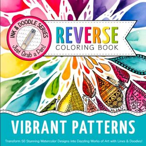 Books, Ink & Doodle Ink & Doodle Reverse Coloring Book ~ Vibrant Patterns: Transform Stunning Watercolor Designs into Dazzling Works of Art... Just Grab a Pen! (Ink & Doodle Reverse Coloring Books) Books, Ink & Doodle Ink & Doodle Reverse Coloring Book ~ Vibrant Patterns: Transform Stunning Watercolor Designs into Dazzling Works of Art... Just Grab a Pen! (Ink & Doodle Reverse Coloring Books)