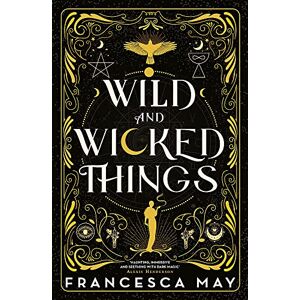 May, Francesca Wild and Wicked Things: The Instant Sunday Times Bestseller May, Francesca Wild and Wicked Things: The Instant Sunday Times Bestseller