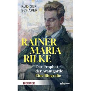 Schaper, Rudiger Rainer Maria Rilke: Der Prophet Der Avantgarde Schaper, Rudiger Rainer Maria Rilke: Der Prophet Der Avantgarde