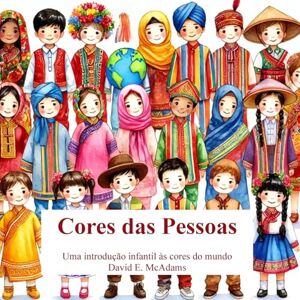 McAdams, David E Cores das Pessoas: Uma introdução infantil às cores do mundo (Cores No Mundo) McAdams, David E Cores das Pessoas: Uma introdução infantil às cores do mundo (Cores No Mundo)