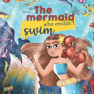 Crew, CB The Mermaid Who Couldn’t Swim: Children’s Book About Mermaids, Overcoming Fears, Bullies, Learning to Swim, Trusting your Friends Picture book Illustrated Bedtime Story Age 3 5 Crew, CB The Mermaid Who Couldn’t Swim: Children’s Book About Mermaids, Overcoming Fears, Bullies, Learning to Swim, Trusting your Friends Picture book Illustrated Bedtime Story Age 3 5