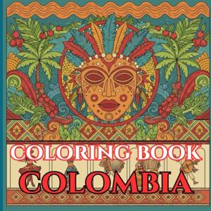 Moreau, Alessia Colombia Calm Adult Coloring Book of Coasts, Coffee & Carnival: 50 Simple, Relaxing Pages with Gentle Intricate Patterns — Cartagena Balconies, ... Markets (Adult Coloring Book. World Series.) Moreau, Alessia Colombia Calm Adult Coloring Book of Coasts, Coffee & Carnival: 50 Simple, Relaxing Pages with Gentle Intricate Patterns — Cartagena Balconies, ... Markets (Adult Coloring Book. World Series.)