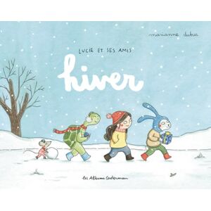 Dubuc, Marianne Lucie et ses amis Hiver Dubuc, Marianne Lucie et ses amis Hiver