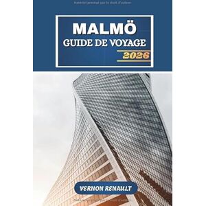 RENAULT, VERNON GUIDE DE VOYAGE MALMÖ 2026: Explorez la capitale culturelle du sud de la Suède, les joyaux cachés, la cuisine locale et le planificateur d'itinéraire ultime avec des conseils d'initiés RENAULT, VERNON GUIDE DE VOYAGE MALMÖ 2026: Explorez la capitale culturelle du sud de la Suède, les joyaux cachés, la cuisine locale et le planificateur d'itinéraire ultime avec des conseils d'initiés