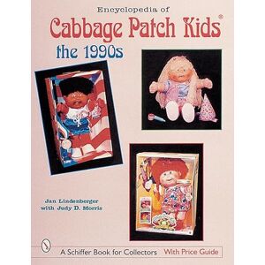 LINDENBERGER, JAN ENCYCLOPEDIA OF CABBAGE PATCH KIDS: The 1990s (Schiffer Book for Collectors with Price Guide) LINDENBERGER, JAN ENCYCLOPEDIA OF CABBAGE PATCH KIDS: The 1990s (Schiffer Book for Collectors with Price Guide)