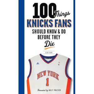 Hahn, Alan 100 Things Knicks Fans Should Know & Do Before They Die (100 Things...Fans Should Know) Hahn, Alan 100 Things Knicks Fans Should Know & Do Before They Die (100 Things...Fans Should Know)