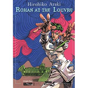 Hirohiko Araki Rohan at the Louvre: The Louvre Collection Hirohiko Araki Rohan at the Louvre: The Louvre Collection