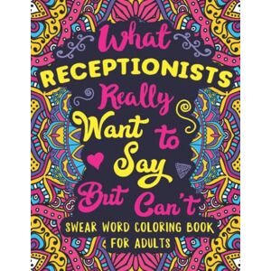 Colorful Swearing Dreams What Receptionists Really Want to Say But Can't: Swear Word Coloring Book for Adults with Secretary Related Cussing Colorful Swearing Dreams What Receptionists Really Want to Say But Can't: Swear Word Coloring Book for Adults with Secretary Related Cussing