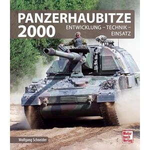 Schneider, Wolfgang Panzerhaubitze 2000: Entwicklung Technik Einsatz Schneider, Wolfgang Panzerhaubitze 2000: Entwicklung Technik Einsatz