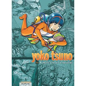 Leloup Yoko Tsuno: Yoko Tsuno. Integrale Tome 6. Robots d'ici et d'ailleurs Leloup Yoko Tsuno: Yoko Tsuno. Integrale Tome 6. Robots d'ici et d'ailleurs