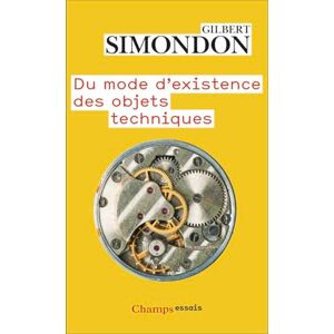 Simondon, Gilbert Du mode d'existence des objets techniques Simondon, Gilbert Du mode d'existence des objets techniques