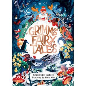 Woollard, Elli Grimms' Fairy Tales, Retold by Elli Woollard, Illustrated by Marta Altes Woollard, Elli Grimms' Fairy Tales, Retold by Elli Woollard, Illustrated by Marta Altes