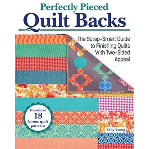 Young, Kelly Perfectly Pieced Quilt Backs: The Scrap-Smart Guide to Finishing Quilts with Two-Sided Appeal (Landauer) 30 Quilt Back Designs, 18 Downloadable Quilt Front Patterns, and More Young, Kelly Perfectly Pieced Quilt Backs: The Scrap-Smart Guide to Finishing Quilts with Two-Sided Appeal (Landauer) 30 Quilt Back Designs, 18 Downloadable Quilt Front Patterns, and More