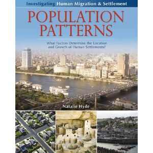 Hyde, Natalie Population Patterns: What Factors Determine the Location and Growth of Human Settlements? (Investigating Human Migration & Settlement) (Investigating ... Human Migration and Settlement) Hyde, Natalie Population Patterns: What Factors Determine the Location and Growth of Human Settlements? (Investigating Human Migration & Settlement) (Investigating ... Human Migration and Settlement)