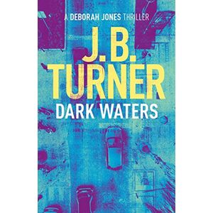 Turner, J. B. Dark Waters: A Deborah Jones Crime Thriller: Volume 2 Turner, J. B. Dark Waters: A Deborah Jones Crime Thriller: Volume 2