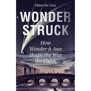 De Cruz, Helen Wonderstruck: How Wonder and Awe Shape the Way We Think De Cruz, Helen Wonderstruck: How Wonder and Awe Shape the Way We Think