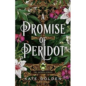 Golden, Kate A Promise of Peridot: An addictive enemies-to-lovers fantasy romance (The Sacred Stones, Book 2) Golden, Kate A Promise of Peridot: An addictive enemies-to-lovers fantasy romance (The Sacred Stones, Book 2)