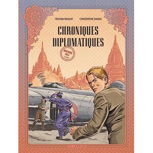 Roulot Tristan Chroniques diplomatiques Tome 2 Birmanie, 1954 Roulot Tristan Chroniques diplomatiques Tome 2 Birmanie, 1954