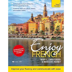 Christensen, Mary C. Enjoy French Intermediate to Upper Intermediate Course: Improve your fluency and communicate with ease (Enjoys) Christensen, Mary C. Enjoy French Intermediate to Upper Intermediate Course: Improve your fluency and communicate with ease (Enjoys)