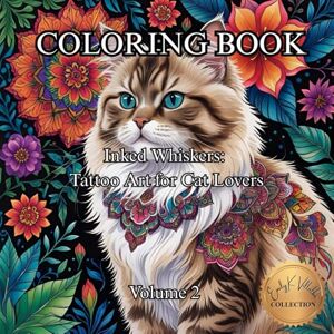 Villalba, Emily K Inked Whiskers: Tattoo Art for Cat Lovers. Volume 2.: A Coloring Book of Bold Ink and Feline Attitude. (50 Unique Images Coloring Books with an Artistic Flair) Villalba, Emily K Inked Whiskers: Tattoo Art for Cat Lovers. Volume 2.: A Coloring Book of Bold Ink and Feline Attitude. (50 Unique Images Coloring Books with an Artistic Flair)