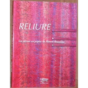 Collectif La Reliure.Les Décors en Papier: Les décors en papier de Florent Rousseau Collectif La Reliure.Les Décors en Papier: Les décors en papier de Florent Rousseau