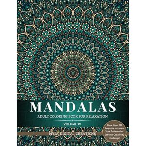 Creations, Mysa Digital Mandalas : Adult Coloring Book for Relaxation (Volume IV) (Mandalas Collections) Creations, Mysa Digital Mandalas : Adult Coloring Book for Relaxation (Volume IV) (Mandalas Collections)
