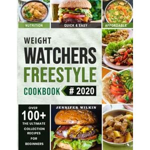 Wilkin, Jennifer Weight Watchers Freestyle Cookbook: Shape up with the WW Freestyle Budget-Friendly Cookbook which includes 100+ Healthy, Tasty, Affordable Complete Diet Meal Plan for Your Desired Weight Loss Program Wilkin, Jennifer Weight Watchers Freestyle Cookbook: Shape up with the WW Freestyle Budget-Friendly Cookbook which includes 100+ Healthy, Tasty, Affordable Complete Diet Meal Plan for Your Desired Weight Loss Program