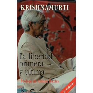 Krishnamurti, J. La Libertad Primera Y Ultima (Sabiduria Perenne) Krishnamurti, J. La Libertad Primera Y Ultima (Sabiduria Perenne)