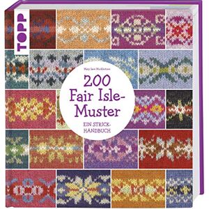 Mucklestone, Mary Jane 200 Fair Isle-Muster: Ein Strickhandbuch Mucklestone, Mary Jane 200 Fair Isle-Muster: Ein Strickhandbuch