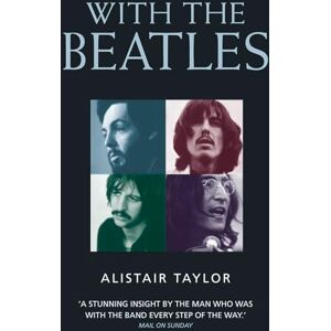 Taylor With the Beatles: A Stunning Insight by The Man who was with the Band Every Step of the Way Taylor With the Beatles: A Stunning Insight by The Man who was with the Band Every Step of the Way