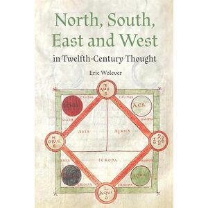 Wolever, Dr Eric North, South, East and West in Twelfth-Century Thought Wolever, Dr Eric North, South, East and West in Twelfth-Century Thought