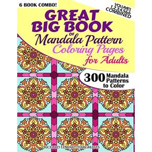 Hargreaves, Richard Edward Great Big Book Of Mandala Pattern Coloring Pages For Adults 300 Mandalas Patterns to Color Vol. 1,2,3,4,5 & 6 Combined: 6 Books Combo of Mandala ... Kaleidala Adult Coloring Books Pages) Hargreaves, Richard Edward Great Big Book Of Mandala Pattern Coloring Pages For Adults 300 Mandalas Patterns to Color Vol. 1,2,3,4,5 & 6 Combined: 6 Books Combo of Mandala ... Kaleidala Adult Coloring Books Pages)