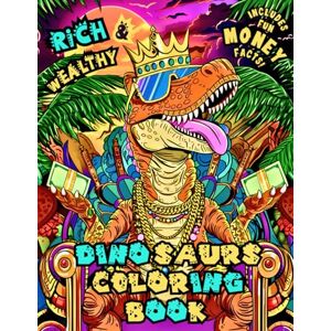 Black, Bellafontaine Rich and Wealthy Dinosaurs Coloring Book for Toddlers and Kids with Fun Money Facts: Cute Dino Millionaires Colouring Pages Simple, Bold and Easy ... Perfect for Preschool Children, Boys or Girls Black, Bellafontaine Rich and Wealthy Dinosaurs Coloring Book for Toddlers and Kids with Fun Money Facts: Cute Dino Millionaires Colouring Pages Simple, Bold and Easy ... Perfect for Preschool Children, Boys or Girls