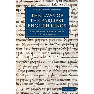 Attenborough, F. L. The Laws of the Earliest English Kings (Cambridge Library Collection Medieval History) Attenborough, F. L. The Laws of the Earliest English Kings (Cambridge Library Collection Medieval History)