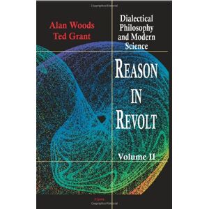 Woods, Alan Reason in Revolt Dialectical Philosophy and Modern Science, vol. 2: v. II Woods, Alan Reason in Revolt Dialectical Philosophy and Modern Science, vol. 2: v. II