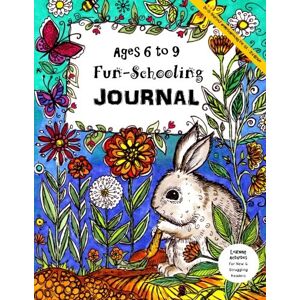 Brown, Sarah Janisse Ages 6-9 Fun-Schooling Journal Do-It-Yourself Homeschooling 1st 3rd Grade: Learning Activities For New & Struggling Readers: Volume 3 (Home Learning Guides) Brown, Sarah Janisse Ages 6-9 Fun-Schooling Journal Do-It-Yourself Homeschooling 1st 3rd Grade: Learning Activities For New & Struggling Readers: Volume 3 (Home Learning Guides)