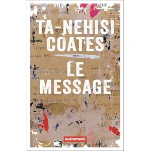 Coates, Ta-Nehisi Le Message Coates, Ta-Nehisi Le Message