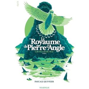 Quiviger, Pascale Le royaume de Pierre d'Angle Livre 2: Les filles de mai Quiviger, Pascale Le royaume de Pierre d'Angle Livre 2: Les filles de mai