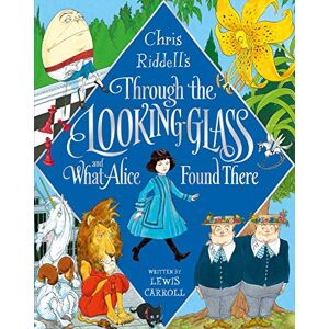 Carroll, Lewis Through the Looking-Glass and What Alice Found There Carroll, Lewis Through the Looking-Glass and What Alice Found There