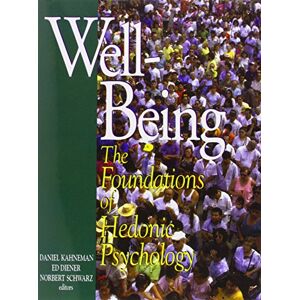 Well-Being: Foundations of Hedonic Psychology Well-Being: Foundations of Hedonic Psychology