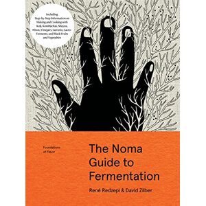 Zilber, David The Noma Guide to Fermentation: Including koji, kombuchas, shoyus, misos, vinegars, garums, lacto-ferments, and black fruits and vegetables (Foundations of Flavor) Zilber, David The Noma Guide to Fermentation: Including koji, kombuchas, shoyus, misos, vinegars, garums, lacto-ferments, and black fruits and vegetables (Foundations of Flavor)